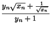 $\displaystyle {y_n\sqrt{x_n}+{1\over\sqrt{x_n}}\over y_n+1}$