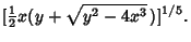 $\displaystyle [{\textstyle{1\over 2}}x(y+\sqrt{y^2-4x^3}\,)]^{1/5}.$