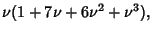 $\displaystyle \nu(1+7\nu+6\nu^2+\nu^3),$