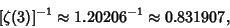 \begin{displaymath}[\zeta(3)]^{-1}\approx 1.20206^{-1} \approx 0.831907,
\end{displaymath}