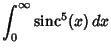 $\displaystyle \int_0^\infty \mathop{\rm sinc}\nolimits ^5(x)\,dx$