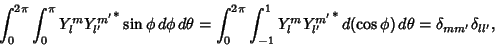 \begin{displaymath}
\int^{2\pi}_0 \int^\pi_0 Y_l^m{Y_{l'}^{m'}}^*\sin \phi \,d\p...
...'}^{m'}}^*\,d(\cos \phi )\,d\theta = \delta_{mm'}\delta_{ll'},
\end{displaymath}