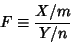 \begin{displaymath}
F\equiv {X/m\over Y/n}
\end{displaymath}