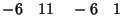 $-6 \quad 11 \quad -6 \quad 1$