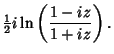 $\displaystyle {\textstyle{1\over 2}}i\ln\left({1-iz\over 1+iz}\right).$