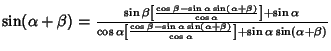 $\sin(\alpha+\beta)={\sin\beta\left[{\cos\beta-\sin\alpha\sin(\alpha+\beta)\over...
...in\alpha\sin(\alpha+\beta)\over\cos\alpha}\right]+\sin\alpha\sin(\alpha+\beta)}$