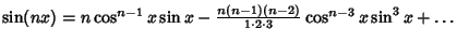 $\sin(nx) = n\cos^{n-1}x\sin x-{n(n-1)(n-2)\over 1\cdot 2\cdot 3}\cos^{n-3}x\sin^3 x+\ldots$