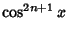 $\displaystyle \cos^{2n+1}x$