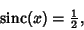 \begin{displaymath}
\mathop{\rm sinc}\nolimits (x)={\textstyle{1\over 2}},
\end{displaymath}