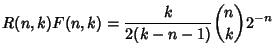 $\displaystyle R(n,k)F(n,k)={k\over 2(k-n-1)}{n\choose k}2^{-n}$