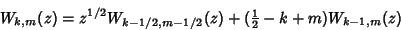 \begin{displaymath}
W_{k,m}(z)=z^{1/2}W_{k-1/2,m-1/2}(z)+({\textstyle{1\over 2}}-k+m)W_{k-1,m}(z)
\end{displaymath}