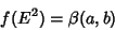 \begin{displaymath}
f(E^2)=\beta(a,b)
\end{displaymath}